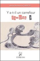 Couverture du livre « Y a-t-il un carrefour là-bas ? » de Marie Madeleine Carbon aux éditions La Compagnie Litteraire