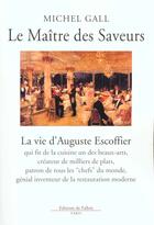 Couverture du livre « Le maitre des saveurs - la vie d' auguste escoffier » de Gall M. aux éditions Fallois