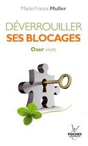 Couverture du livre « Dévérouiller ses blocages ; oser vivre » de Marie-France Muller aux éditions Jouvence