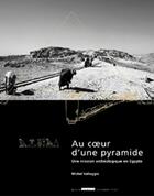 Couverture du livre « Au coeur d'une pyramide ; une mission archéologique en égypte » de Michel Valloggia aux éditions Infolio
