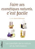 Couverture du livre « Faire ses cosmétiques naturels, c'est facile » de Cyrille Saura Zellweger aux éditions Jouvence