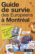 Couverture du livre « Guide de survie des européens à Montréal (3e édition) » de Hubert Mansion aux éditions Ulysse