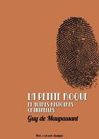 Couverture du livre « La Petite Roque et autres histoires criminelles » de Guy de Maupassant aux éditions Numeriklivres