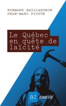 Couverture du livre « Le Québec en quête de laïcité » de Normand Baillargeon et Jean-Marc Piotte aux éditions Edition Numerique Europeenne