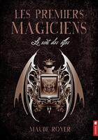 Couverture du livre « Les premiers magiciens t.2 ; le sort des elfes » de Maude Royer aux éditions Pochette Inc