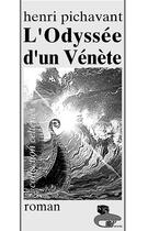 Couverture du livre « L'odyssee d'un venete » de Henri Pichavant aux éditions Liv'editions