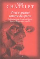 Couverture du livre « Vivre et penser comme des porcs » de Gilles Chatelet aux éditions Exils