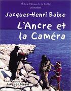 Couverture du livre « L'ancre et la camera » de Jacques-Henri Baixe aux éditions Nerthe