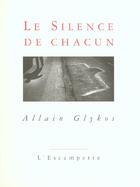 Couverture du livre « Le silence de chacun » de Allain Glykos aux éditions Escampette