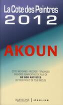 Couverture du livre « La cote des peintres 2012 » de Jacques-Armand Akoun aux éditions Babylone