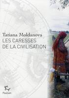 Couverture du livre « Les caresses de la civilisation » de Tatiana Moldanova aux éditions Paulsen