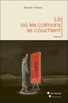 Couverture du livre « Là où les caïmans se couchent » de Ephrem Youkpo aux éditions Eyo