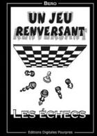 Couverture du livre « Un jeu renversant ; les échecs » de Bero aux éditions Digitales Pourpres