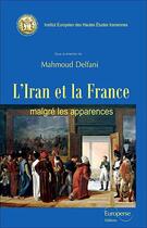 Couverture du livre « L'Iran et la France ; malgré les apparences » de Mahmoud Delfani aux éditions Europerse