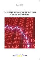 Couverture du livre « La crise financière de 2008 ; causes et solutions » de Daniel Miridi aux éditions Editions De L'europe