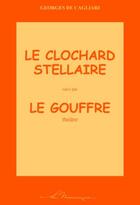 Couverture du livre « Le clochard stellaire ; le gouffre » de Georges De Cagliari aux éditions La Musaraigne
