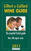 Couverture du livre « Wine guide ; the essential french guide (édition 2011) » de Gilbert et Gaillar aux éditions Gilbert Et Gaillard