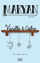 Couverture du livre « Maryan - t01 - maryan - episode 1 - vanille et cedre » de Marie-Helene Girard aux éditions Victor Et Anais