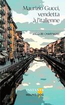 Couverture du livre « Maurizio Gucci, vendetta à l'italienne » de Antoine Charpagne aux éditions Lulu