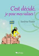 Couverture du livre « C'est décidé, je pose mes valises ! » de Sandrine Teissier aux éditions Jepublie