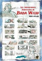 Couverture du livre « Les incroyables aventures de Baba Wildy » de Eric Atlan aux éditions Sister & Brother
