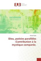 Couverture du livre « Dieu, poesies paralleles :contribution a la mystique comparee. » de Rachid Saadi aux éditions Editions Universitaires Europeennes