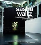 Couverture du livre « Sasha waltz installations objects performances » de Christiane Riedel aux éditions Hatje Cantz