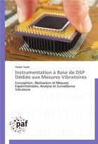 Couverture du livre « Instrumentation a base de dsp dediee aux mesures vibratoires » de Saadi-H aux éditions Presses Academiques Francophones