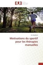 Couverture du livre « Motivations du sportif pour les therapies manuelles » de Bosphore Eric aux éditions Editions Universitaires Europeennes