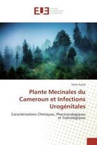 Couverture du livre « Plante mecinales du cameroun et infections urogenitales » de Kuete-V aux éditions Editions Universitaires Europeennes