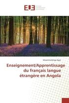 Couverture du livre « Enseignement/apprentissage du francais langue etrangere en angola » de Ngoi Mwatchimbinga aux éditions Editions Universitaires Europeennes