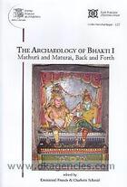 Couverture du livre « The Archaeology of Bhakti I: Mathura and Maturai, Back and Forth » de Charlotte Schmid et Emmanuel Francis aux éditions Ecole Francaise Extreme Orient