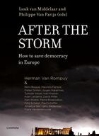 Couverture du livre « After the storm; how to save democracy in Europe » de Luuk Van Middelaar et Philippe Van Parijs aux éditions Lannoo