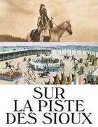 Couverture du livre « Sur la piste des Sioux » de Musee Des Confluences aux éditions Snoeck Gent