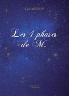 Couverture du livre « Les 4 phases de M. » de Lisa Miffon aux éditions Baudelaire