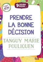 Couverture du livre « 9 jours pour prendre la bonne décision » de Tanguy-Marie Pouliquen aux éditions Des Beatitudes