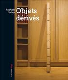 Couverture du livre « Objets dérivés » de Raphael Galley aux éditions La Cle A Molette