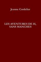 Couverture du livre « Les aventures de H, sans manches » de Jeanne Cordelier aux éditions Portative