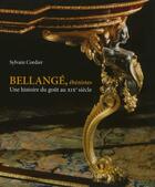 Couverture du livre « Bellangé, ébénistes ; une histoire du goût au XIX siècle » de Sylvain Cordier aux éditions Mare & Martin