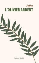 Couverture du livre « L'olivier ardent » de Jaffar aux éditions Naffati