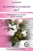 Couverture du livre « Qui déprime à la place de qui? » de Elie Serrats aux éditions De La Terre Au Ciel