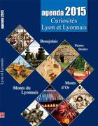 Couverture du livre « Agenda 2015 curiosités du Rhône et du Lyonnais » de Gerald Gambier aux éditions Idc