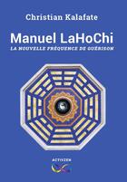 Couverture du livre « Manuel LaHoChi ; la nouvelle fréquence de guérison » de Christian Kalafate aux éditions Activzen