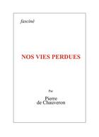 Couverture du livre « Nos vies perdues » de Pierre De Chauveron aux éditions Fascine