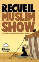 Couverture du livre « Le recueil du Muslim Show Tome 1 : la bande dessinée officielle de la Oumma » de Noredine Allam aux éditions Bdouin