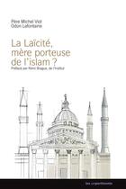 Couverture du livre « La laïcité mère porteuse de l'Islam » de Michel Viot et Odon Lafontaine aux éditions Les Unpertinents