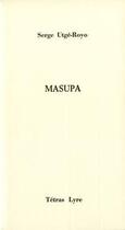 Couverture du livre « Masupa » de Serge Utge-Royo aux éditions Tetras Lyre
