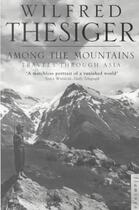 Couverture du livre « Among the Mountains ; Travels Through Asia » de Thesiger Wilfred aux éditions Flamingo