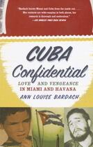 Couverture du livre « Cuba confidential : the extraordinary tragedy of Cuba, its revolution and its exiles » de Bardach Ann Louise aux éditions Adult Pbs