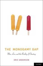 Couverture du livre « The Monogamy Gap: Men, Love, and the Reality of Cheating » de Anderson Eric aux éditions Oxford University Press Usa